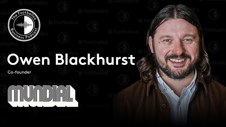 FOOTBALLCO BUSINESS PODCAST: MUNDIAL ON THE PAST AND FUTURE OF THE ICONIC FOOTBALL MAGAZINE